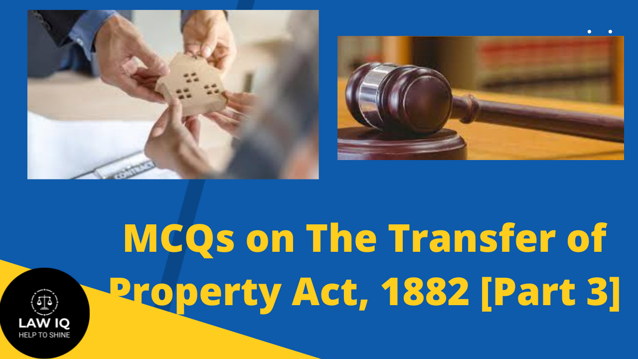 MCQs on The Transfer of Property Act, 1882 (Part-3)