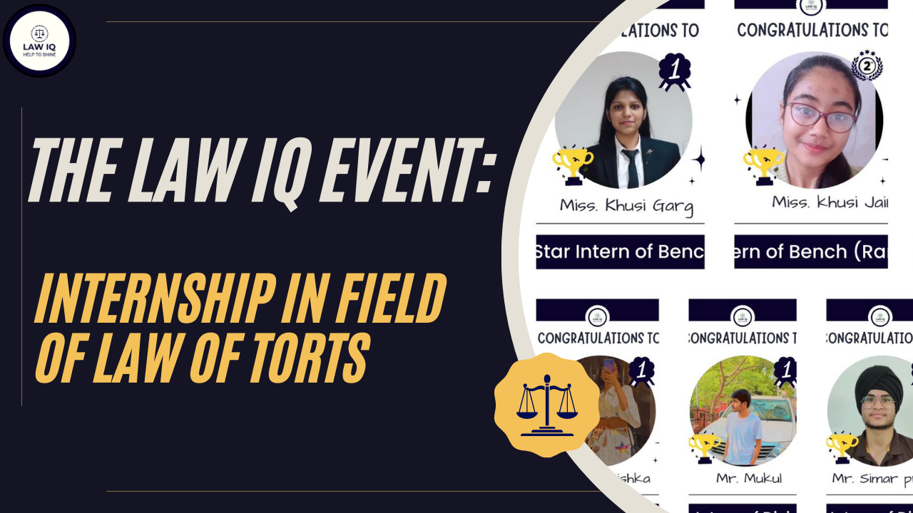 The Law IQ Event: Internship in field of Law of Tort